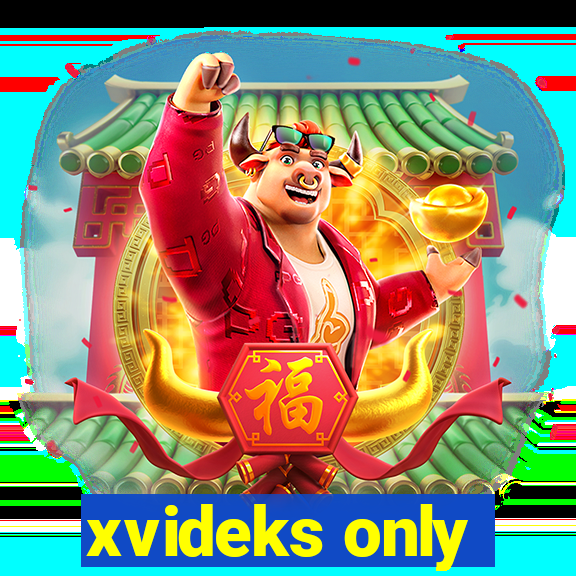 xvideks only